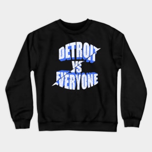 detroit vs everyone Crewneck Sweatshirt